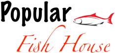 POPULAR FISH HOUSE